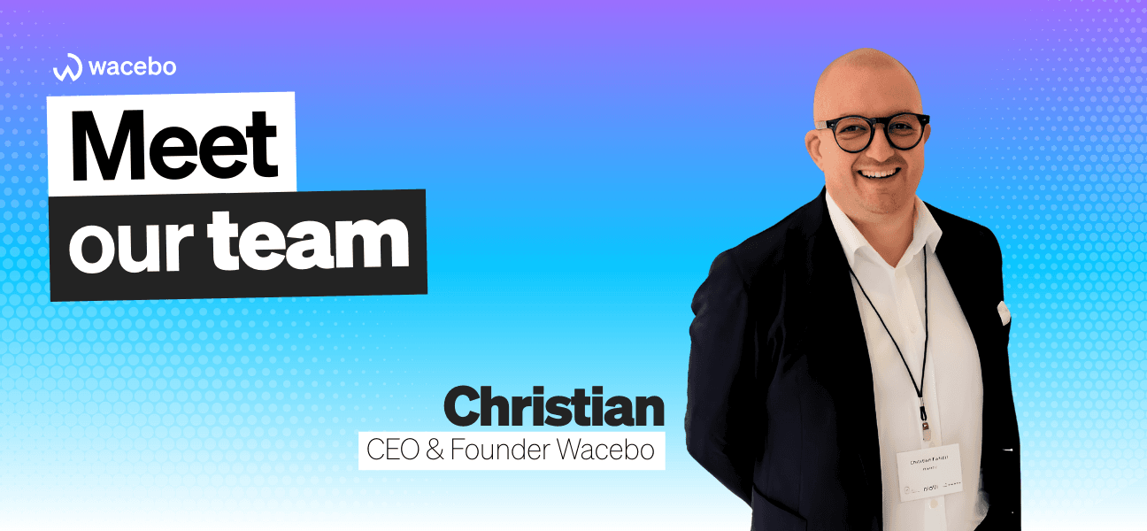 #MeetOurTeam | Christian, CEO &amp; Founder Wacebo