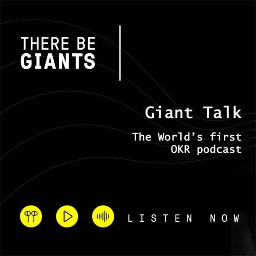 Giant Talk: The World’s First OKR Podcast